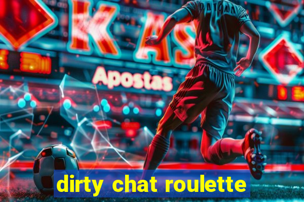 dirty chat roulette